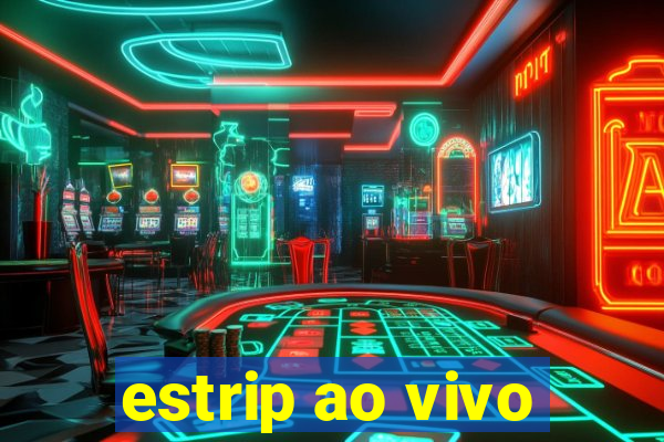 estrip ao vivo